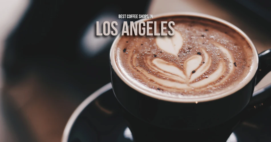 Best Coffee Shops in Los Angeles